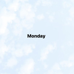 Monday (Ft. Stizzy Raxx)