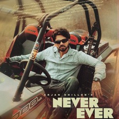 Never Ever Arjan Dhillon