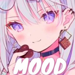 『Nightcore』 - Mood (Female Version)