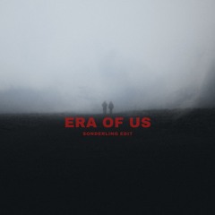 LUCIID - ERA OF US (SONDERLING SCHRANZ EDIT) [FREE DOWNLOAD]