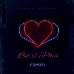 Love Is Pain (A Tale Of Heartbreak)