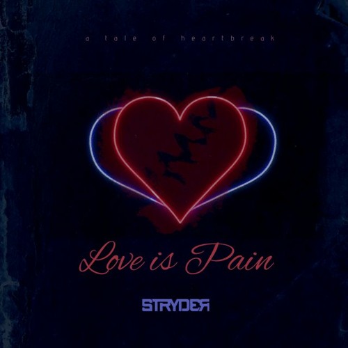 Love Is Pain (A Tale Of Heartbreak)