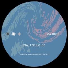 Premiere : Cajal - Sin Titulo 36 [BANDCAMP]