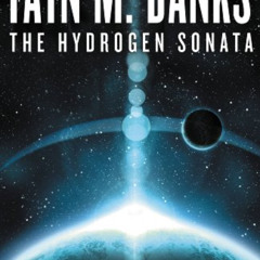 [Get] KINDLE 📭 The Hydrogen Sonata (A Culture Novel Book 9) by  Iain M. Banks EPUB K