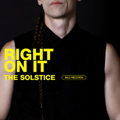 THE SOLSTICE - Right on it