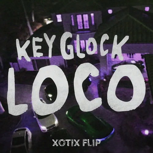 Stream KEY GLOCK- LOCO (XOTIX FLIP) by XOTIX | Listen online for
