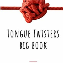 Get PDF Tongue Twisters Big Book: For Speech Clarity & Fun by  Ms. Nilam Pathak &  Mr. Anshuman Shar