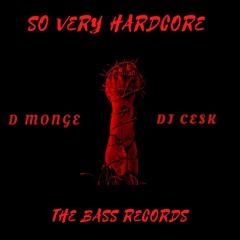 D-monge & Dj Cesk - So very Hardcore