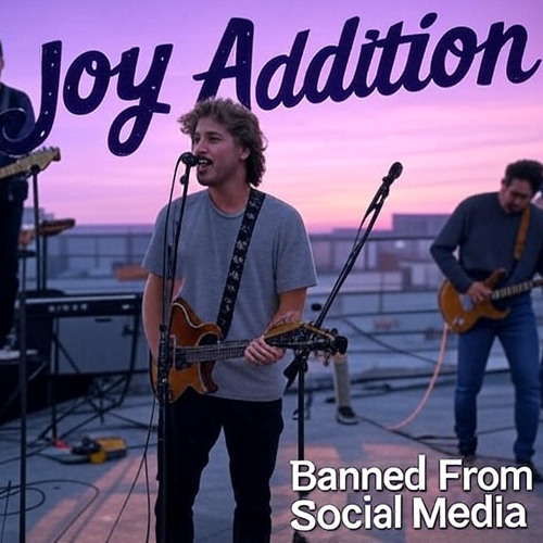 Joy Addition - Banned From Social Media