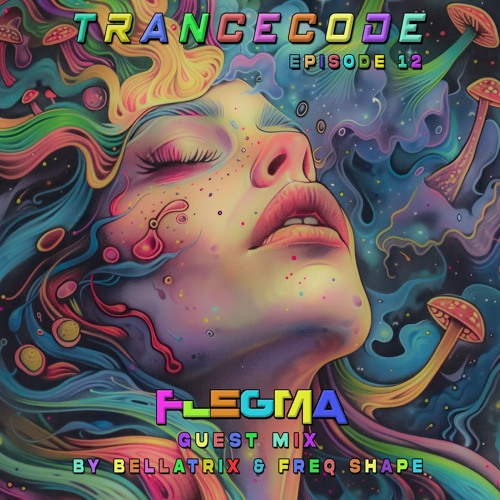 Trancecode Episode 12 By Bellatrix & Freq Shape (Guest Mix By Flegma)