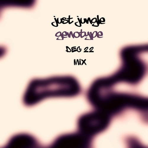 Genotype/Just Jungle - Mix Dec 2022