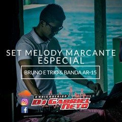 Set Melody Marcantes - DJ Gabriel Neto (Bruno e Trio / Banda AR - 15)
