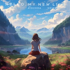 Hello, My New Life (feat. Shihori)