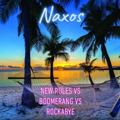 Boomerang vs New Rules vs Rockabye (Naxos Mashup)
