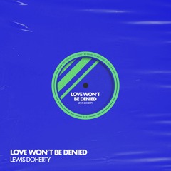 Lewis Doherty - Love Wont Be Denied (FREE DL)