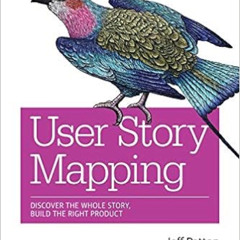 [Get] EBOOK 💞 User Story Mapping: Discover the Whole Story, Build the Right Product