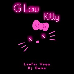 G Low Kitty - Leefer Vega Ft Dj Gamma (REMIX EXCLUSIVO)