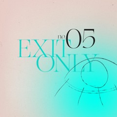 EXIT ONLY: #05