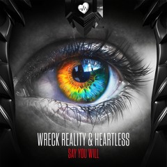 Wreck Reality & Heartless - Say You Will