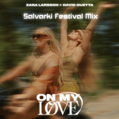 Zara Larsson, David Guetta - On My Love (Salvarki Festival Mix)