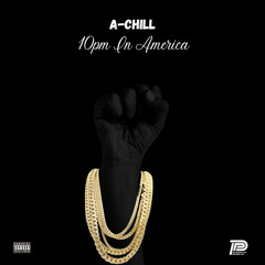 A-Chill - 10pm In America