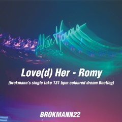 Love(d) Her - Romy (brokmann's single take 131 bpm coloured dream Bootleg)