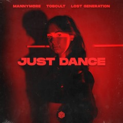 Mannymore, Tobcult & LOST GENERATION - Just Dance