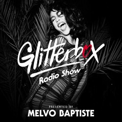 Glitterbox Radio Show 211 Presented By Melvo Baptiste