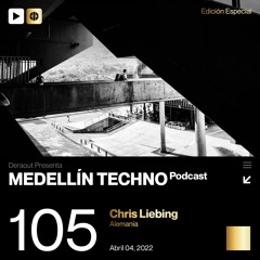MTP 105 - Medellin Techno Podcast Episodio 105 - Chris Liebing