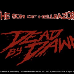 THE SON Of HELLRAZOR ... Dead By Dawn