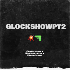 GLOCK SHOW PT2 ChasseyGhee X HoodBabyKeyz