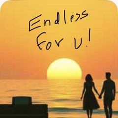 Endless for You