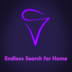 Endless Search for Home
