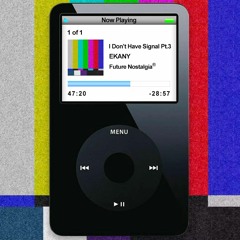 EKANY Presents; "I Don't Have Signal Pt. 3"