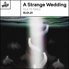 Ola te parle • avec A Strange Wedding (Black Magic Rituals) (15.01.21)