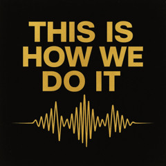 This Is How We Do It (EDM Remix)