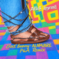 Bad BUNNY - ALAMBRE PúA (Allex Leyrand Remix)