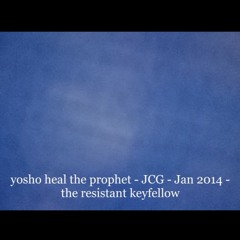 Yosho heal the prophet -Yes I