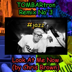 Chris Brown - Look at Me Now ft. Lil Wayne, Busta Rhymes (TOMBARtron Remix No' 3)