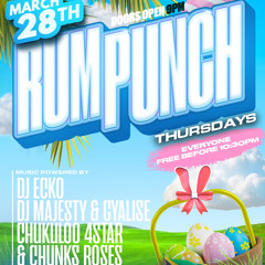 RumPunchThursdays Easter Weekend 3/28/24 FT Chukuloo 4Star & Chunks Roses x Majesty & Buz x DJ Ecko