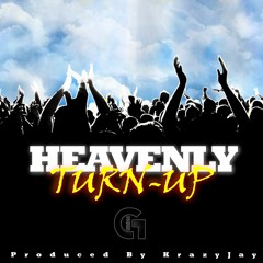 HEAVENLY TURN-UP (prod By Krazyjay)