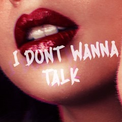 I Don't Wanna Talk