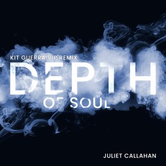 Depth Of Soul (feat. Juliet Callahan) [VIP Remix]