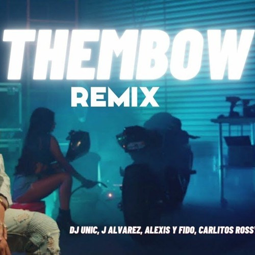 DJ Unic, J Alvarez, Alexis Y Fido, Carlitos Rossy, Jonna Torres - ThemBow Remix