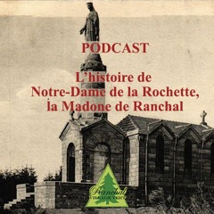 Podcast "Notre-Dame de la Rochette, notre Madone"