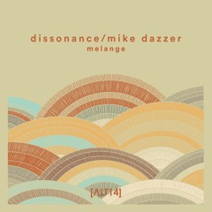 Dissonance, Mike Dazzer - Melange [ALT14]