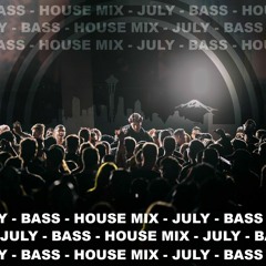JULY BASS HOUSE MIX