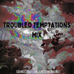 Troubled Temptations Mix