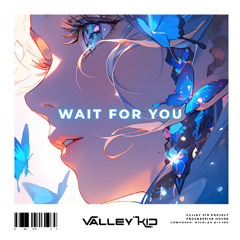 Valley Kid | Wait For You