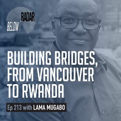 Building Bridges, From Vancouver to Rwanda — with Lama Mugabo